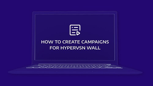 How to create campaigns for HYPERVSN Wall